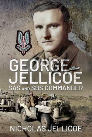 George Jellicoe: SAS And SBS Commander