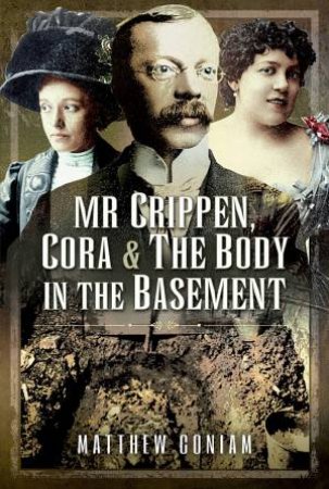 Mr Crippen, Cora And The Body In The Basement by Matthew Coniam
