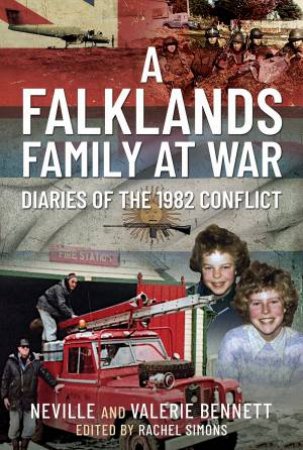 Falklands Family At War: Diaries Of The 1982 Conflict by Neville Bennett 