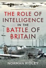 The Role Of Intelligence In The Battle Of Britain