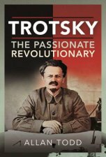 Trotsky The Passionate Revolutionary