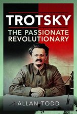 Trotsky The Passionate Revolutionary