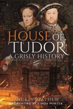House Of Tudor A Grisly History