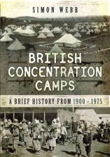 British Concentration Camps A Brief History From 19001975