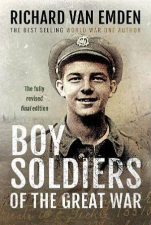 Boy Soldiers Of The Great War by Richard van Emden
