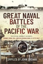 Great Naval Battles Of The Pacific War The Official Admiralty Accounts Midway Coral Sea Java Sea Guadalcanal And Leyte Gulf