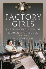 Factory Girls The Working Lives Of Women And Children
