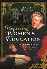 Pioneering Womens Education Dorothea Beale An Unlikely Reformer