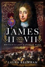 James II  VII Britains Last Catholic King