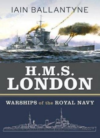 HMS London: Warships Of The Royal Navy by Iain Ballantyne