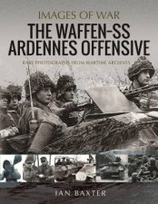 Waffen SS Ardennes Offensive Rare Photographs From Wartime Archives