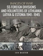 SS Foreign Divisions  Volunteers Of Lithuania Latvia And Estonia 19411945