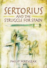 Sertorius And The Struggle For Spain