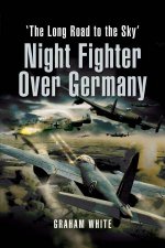 Night Fighter Over Germany The Long Road To The Sky