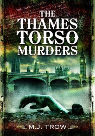 The Thames Torso Murders by M. J. Trow