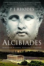 Alcibiades Athenian Playboy General And Traitor
