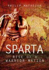 Sparta Rise Of A Warrior Nation