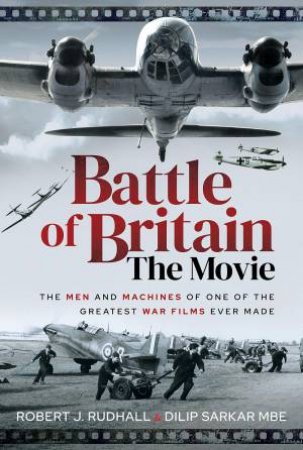 Battle Of Britain The Movie by Dilip Sarkar