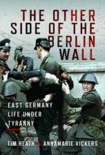 Other Side of the Berlin Wall East Germany Life Under Tyranny