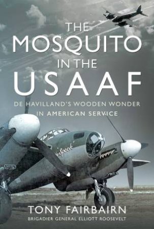 The Mosquito In The USAAF by Tony Fairbairn