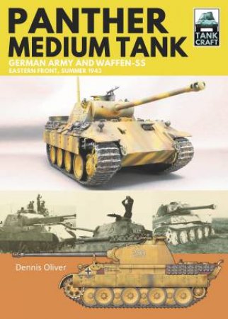 Panther Medium Tank: German Army And Waffen SS Eastern Front Summer, 1943 by Dennis Oliver