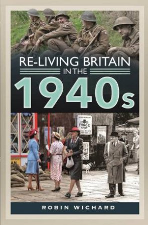 Re-Living Britain In The 1940s