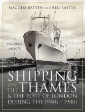 Shipping On The Thames And The Port Of London During The 1940s1980s A Pictorial History