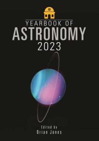 Yearbook Of Astronomy 2023 by Brian Jones