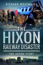 Hixon Railway Disaster The Inside Story