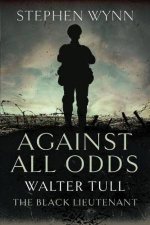 Against All Odds Walter Tull The Black Lieutenant