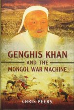 Genghis Khan And The Mongol War Machine