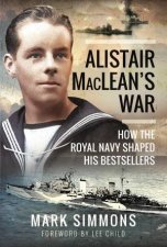 Alistair MacLeans War How The Royal Navy Shaped His Bestsellers