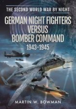 German Night Fighters Versus Bomber Command 19431945