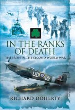 In The Ranks Of Death The Irish In The Second World War