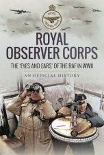 Royal Observer Corps The Eyes And Ears Of The RAF In WWII
