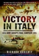 Victory in Italy 15th Army Groups Final Campaign 1945