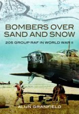 Bombers Over Sand And Snow 205 Group RAF in World War II
