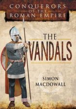 Conquerors Of The Roman Empire The Vandals