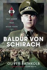 Baldur Von Schirach Nazi Leader And Head Of The Hitler Youth