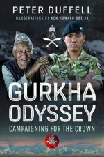 Gurkha Odyssey Campaigning for the Crown