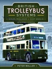 British Trolleybus Systems  Wales Midlands and East Anglia An Historic Overview