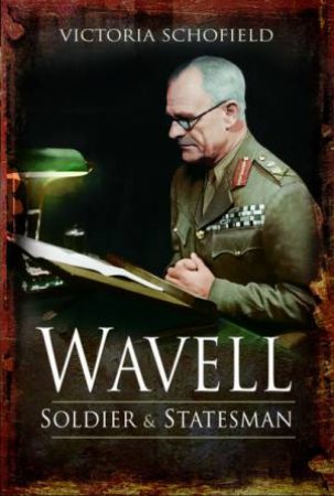 Wavell: Soldier & Statesman