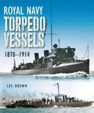Royal Navy Torpedo Vessels 1870  1914