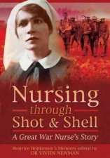 Nursing Through Shot and Shell A Great War Nurses Story