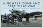 Fighter Command Station at War A Photographic Record of RAF Westhampnett from the Battle of Britain to DDay and Beyond