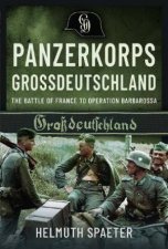 Panzerkorps Grossdeutschland The Battle of France to Operation Barbarossa