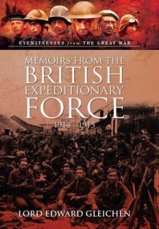 Memoirs from the British Expeditionary Force 1914-1915 by EDWARD GLEICHEN