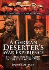 German Deserters War Experience Fighting for the Kaiser in the First World War