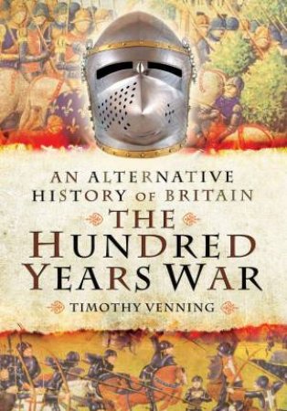 Alternative History of Britain: The Hundred Years War