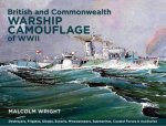 British and Commonwealth Warship Camouflage of WWII Destroyers Frigates Escorts Minesweepers Coastal Warfare Craft Submarines  Auxiliaries Vol